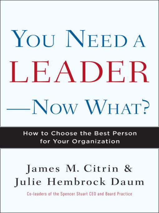 Title details for You Need a Leader—Now What? by James M. Citrin - Wait list